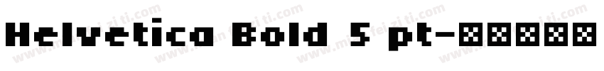 Helvetica Bold 5 pt字体转换